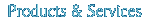 Products and Services