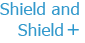 Shield and Shield Plus